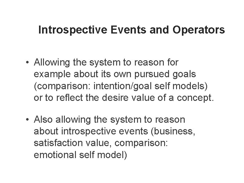 Introspective Events and Operators • Allowing the system to reason for example about its