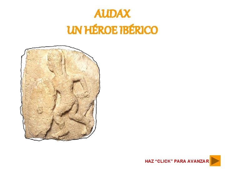 AUDAX UN HÉROE IBÉRICO HAZ “CLICK” PARA AVANZAR 