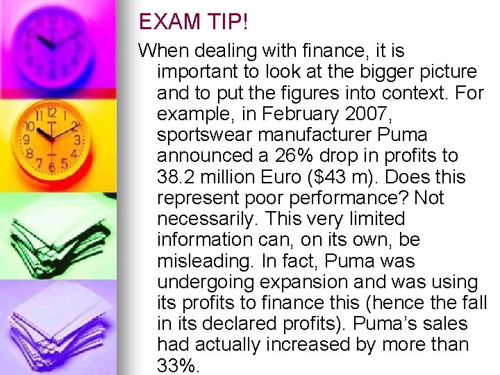 EXAM TIP! When dealing with finance, it is important to look at the bigger