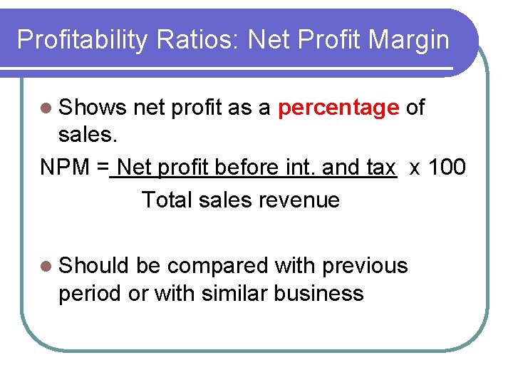 Profitability Ratios: Net Profit Margin l Shows net profit as a percentage of sales.