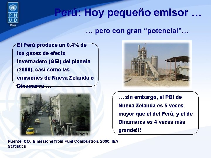 Perú: Hoy pequeño emisor … … pero con gran “potencial”… El Perú produce un