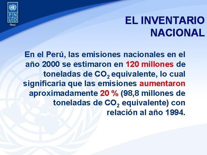EL INVENTARIO NACIONAL En el Perú, las emisiones nacionales en el año 2000 se