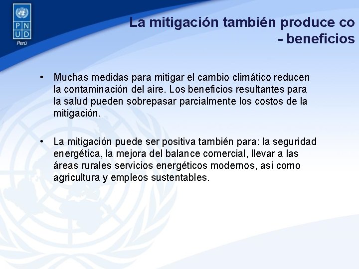 La mitigación también produce co - beneficios • Muchas medidas para mitigar el cambio