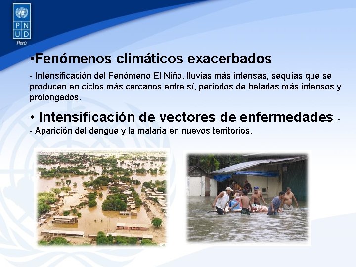  • Fenómenos climáticos exacerbados - Intensificación del Fenómeno El Niño, lluvias más intensas,