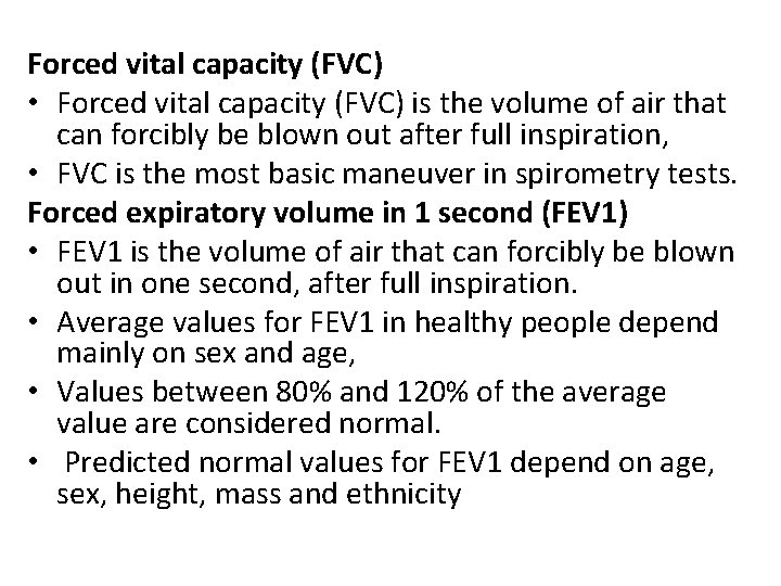 Forced vital capacity (FVC) • Forced vital capacity (FVC) is the volume of air