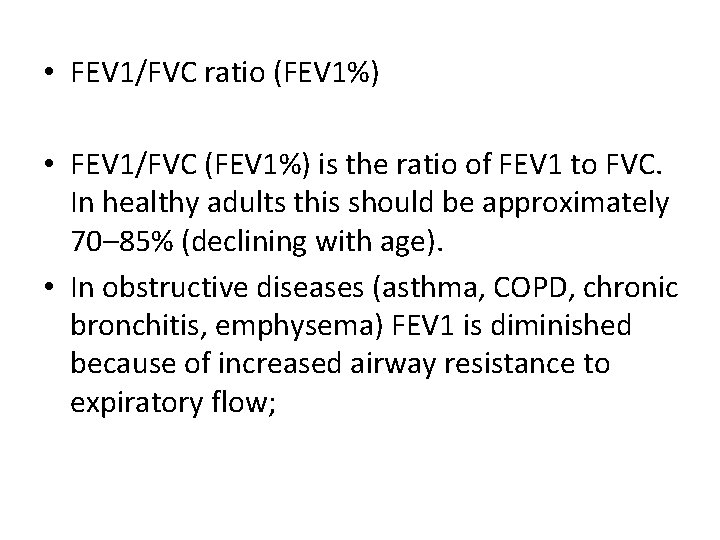  • FEV 1/FVC ratio (FEV 1%) • FEV 1/FVC (FEV 1%) is the