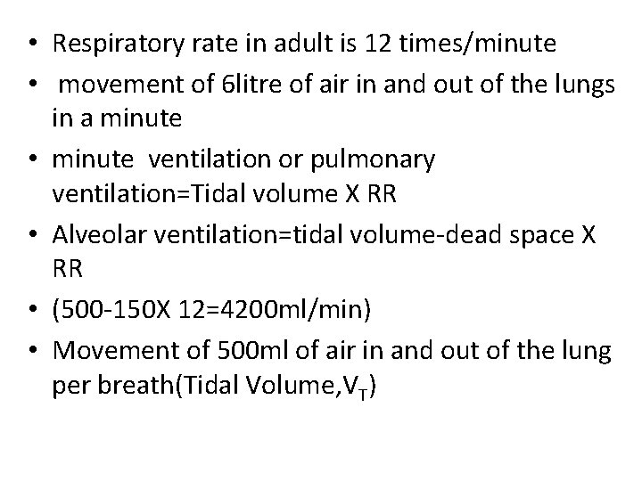  • Respiratory rate in adult is 12 times/minute • movement of 6 litre