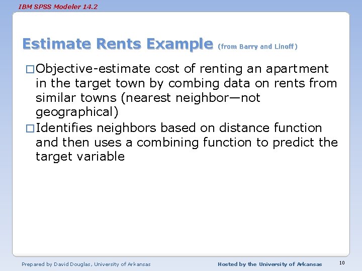 IBM SPSS Modeler 14. 2 Estimate Rents Example (from Barry and Linoff) � Objective-estimate