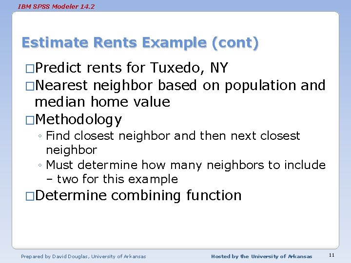 IBM SPSS Modeler 14. 2 Estimate Rents Example (cont) �Predict rents for Tuxedo, NY