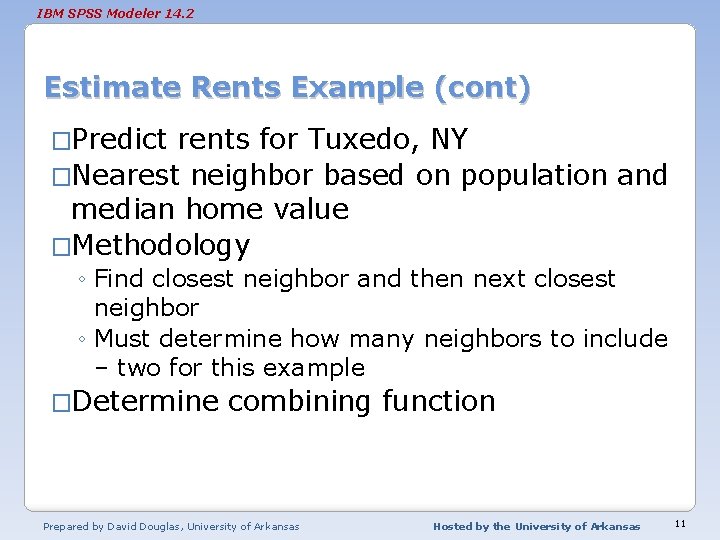 IBM SPSS Modeler 14. 2 Estimate Rents Example (cont) �Predict rents for Tuxedo, NY IBM SPSS Modeler 14. 2 Estimate Rents Example (cont) �Predict rents for Tuxedo, NY