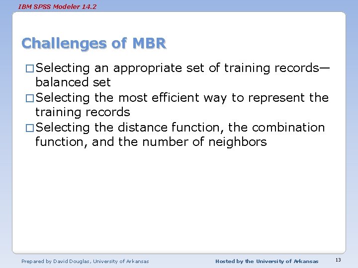 IBM SPSS Modeler 14. 2 Challenges of MBR � Selecting an appropriate set of
