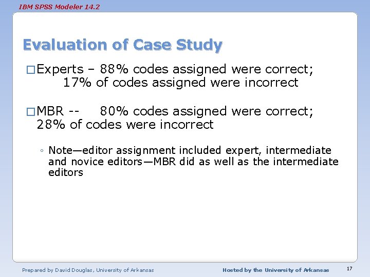 IBM SPSS Modeler 14. 2 Evaluation of Case Study � Experts – 88% codes