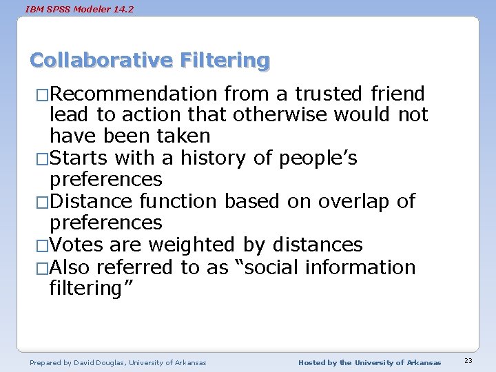 IBM SPSS Modeler 14. 2 Collaborative Filtering �Recommendation from a trusted friend lead to