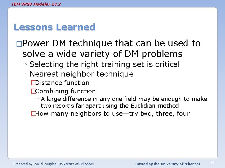 IBM SPSS Modeler 14. 2 Lessons Learned �Power DM technique that can be used