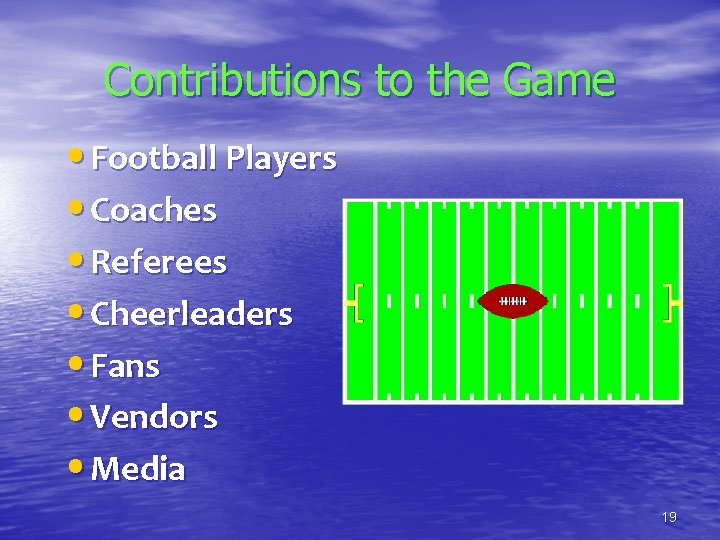 Contributions to the Game • Football Players • Coaches • Referees • Cheerleaders •