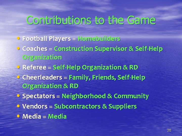 Contributions to the Game • Football Players = Homebuilders • Coaches = Construction Supervisor