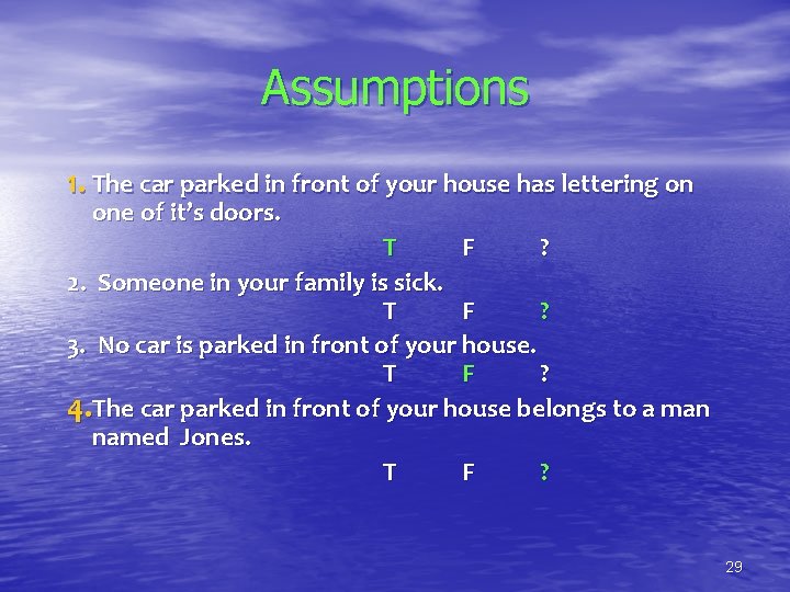 Assumptions 1. The car parked in front of your house has lettering on one