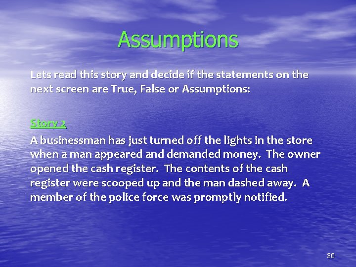 Assumptions Lets read this story and decide if the statements on the next screen