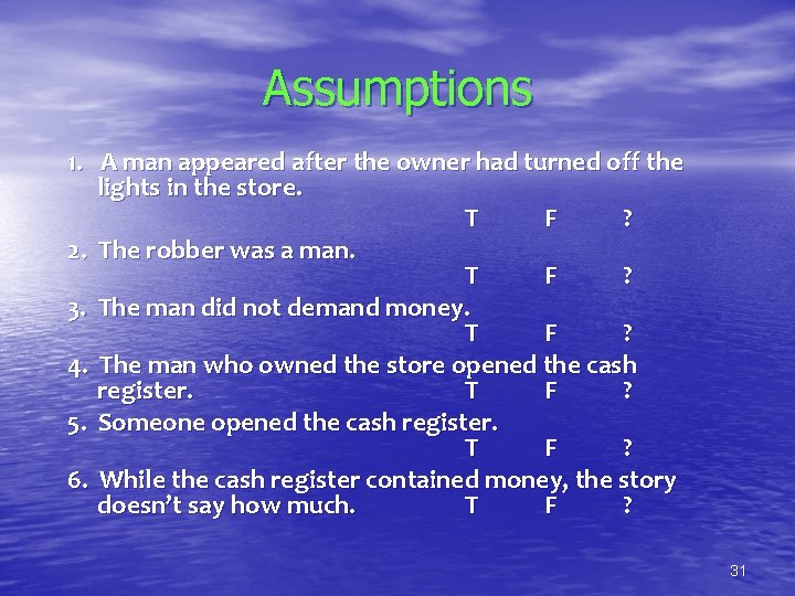 Assumptions 1. A man appeared after the owner had turned off the lights in