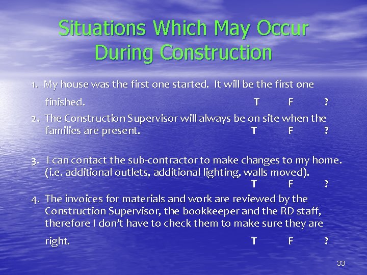 Situations Which May Occur During Construction 1. My house was the first one started.