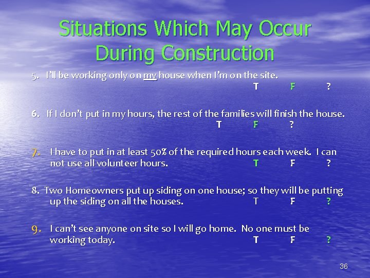 Situations Which May Occur During Construction 5. I’ll be working only on my house