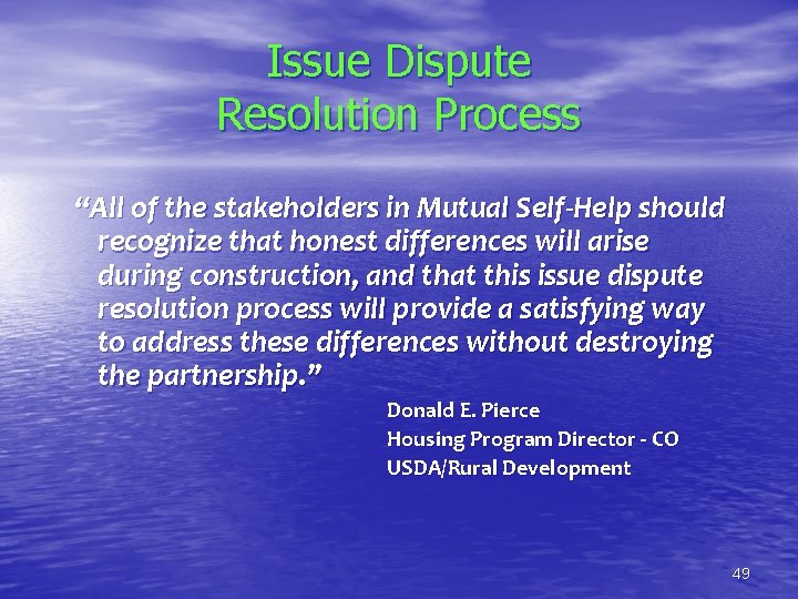 Issue Dispute Resolution Process “All of the stakeholders in Mutual Self-Help should recognize that