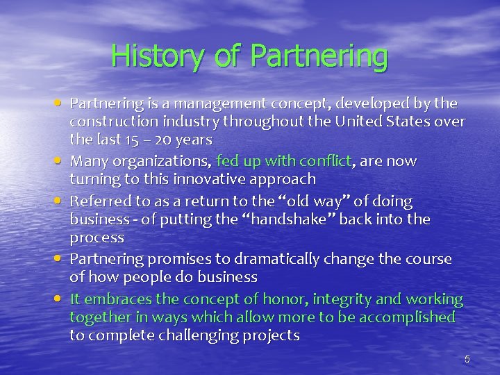 History of Partnering • Partnering is a management concept, developed by the construction industry