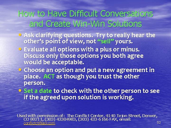 How to Have Difficult Conversations and Create Win-Win Solutions • Ask clarifying questions. Try