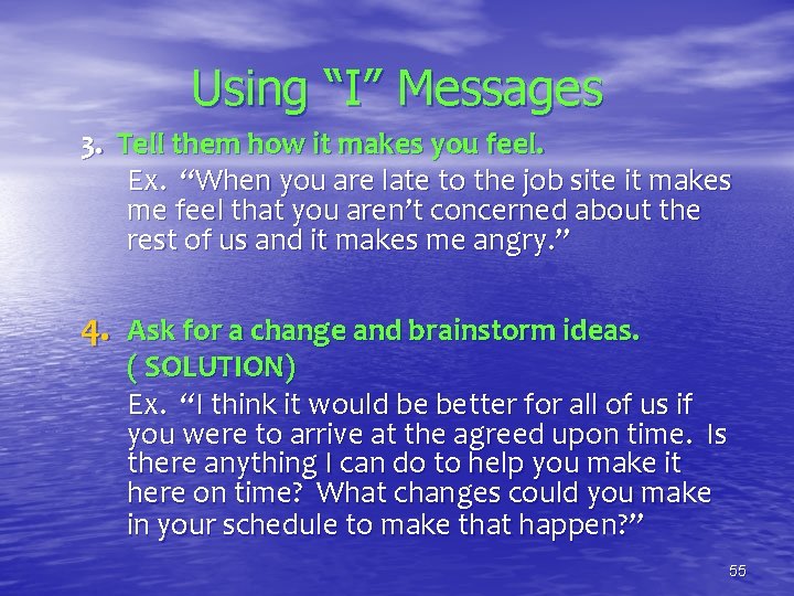 Using “I” Messages 3. Tell them how it makes you feel. Ex. “When you
