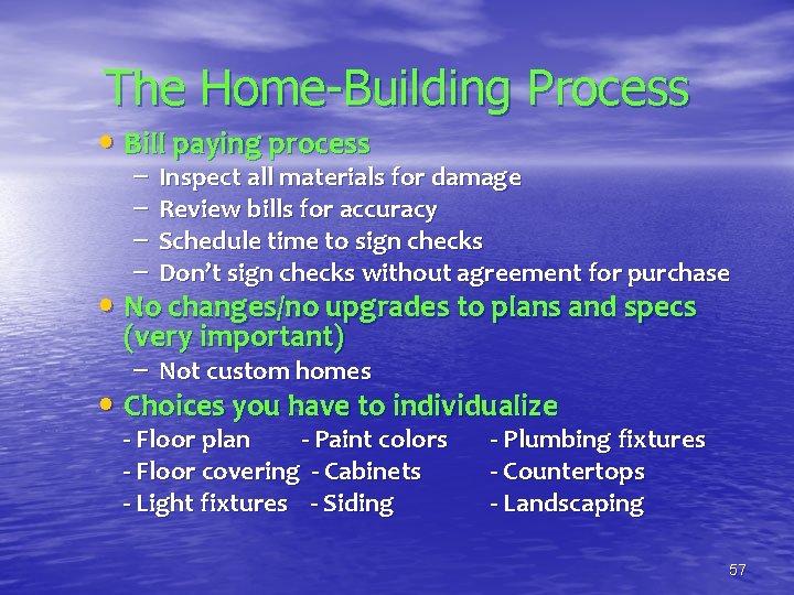 The Home-Building Process • Bill paying process – – Inspect all materials for damage