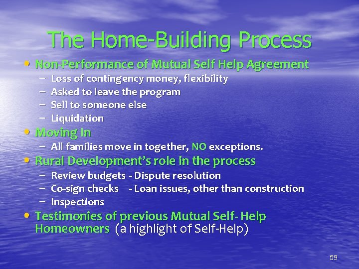 The Home-Building Process • Non-Performance of Mutual Self Help Agreement – – Loss of