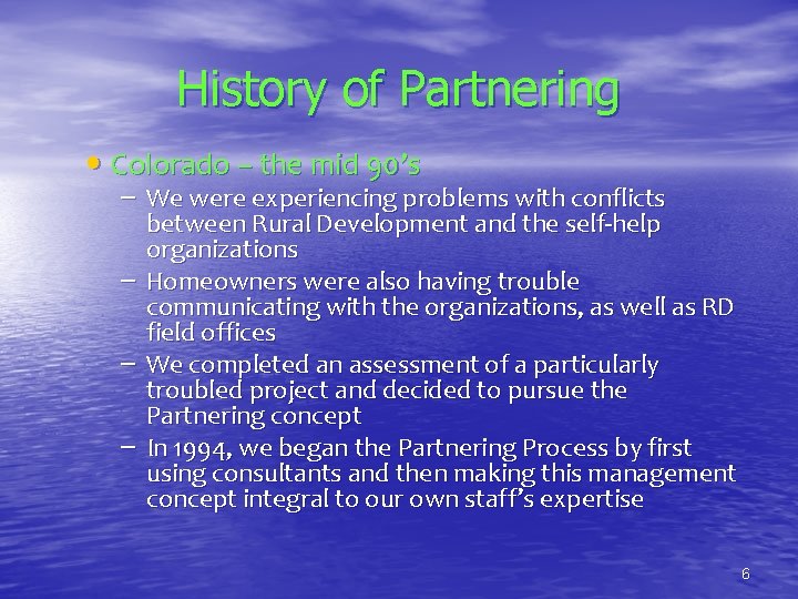 History of Partnering • Colorado – the mid 90’s – We were experiencing problems