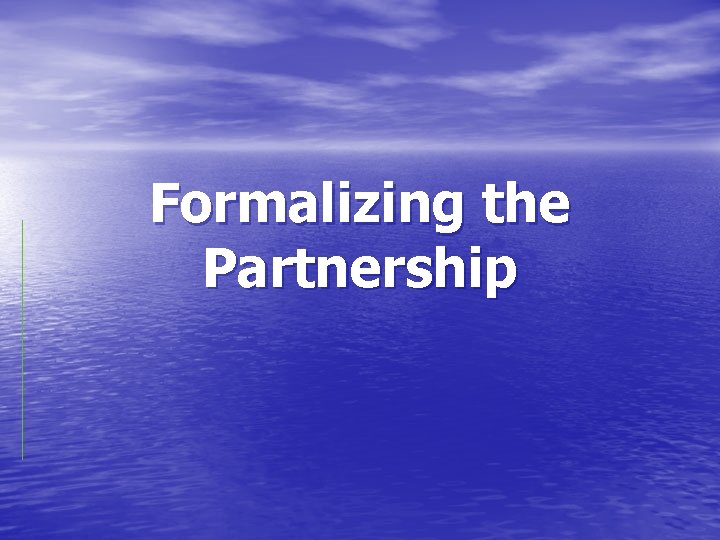 Formalizing the Partnership 