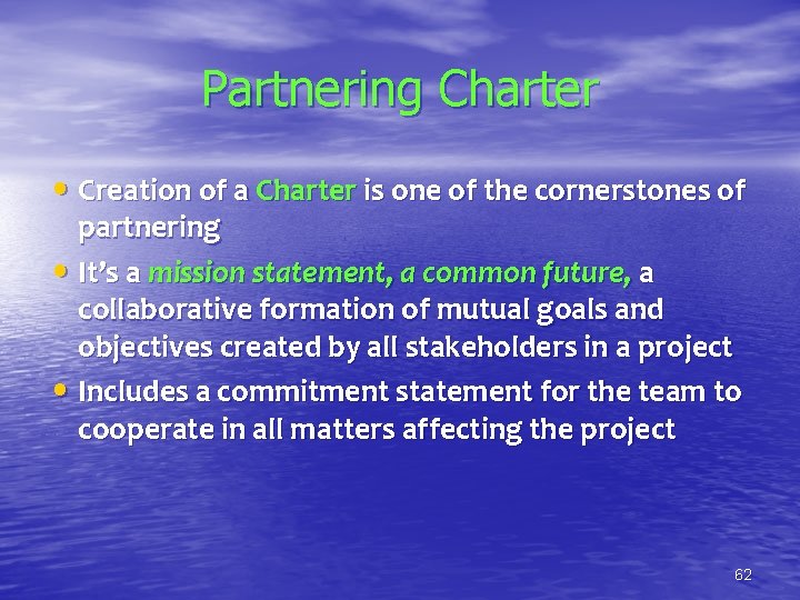 Partnering Charter • Creation of a Charter is one of the cornerstones of partnering