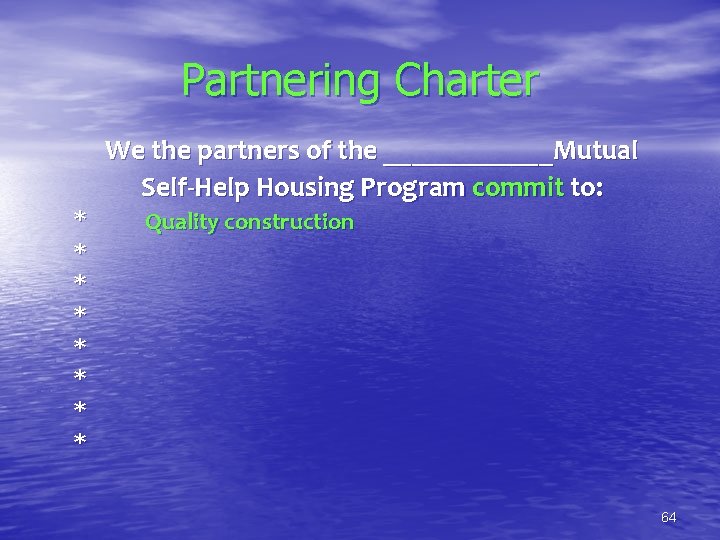 Partnering Charter * * * * We the partners of the ______Mutual Self-Help Housing