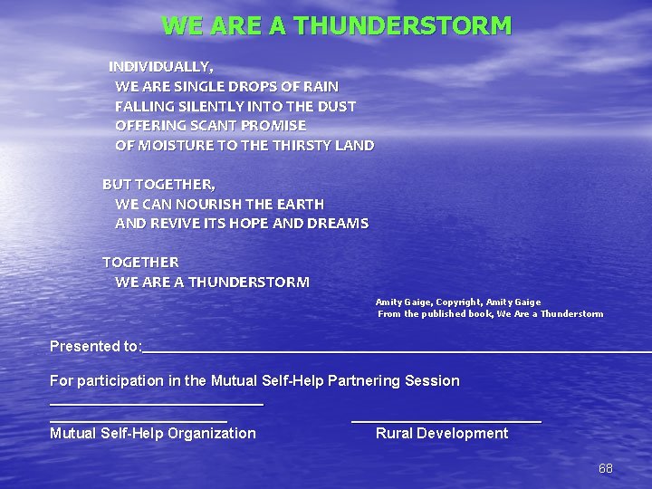 WE ARE A THUNDERSTORM INDIVIDUALLY, WE ARE SINGLE DROPS OF RAIN FALLING SILENTLY INTO