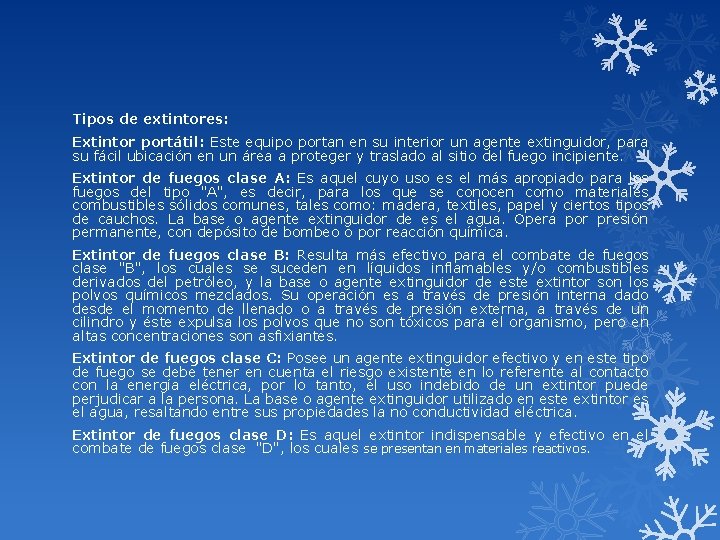 Tipos de extintores: Extintor portátil: Este equipo portan en su interior un agente extinguidor,