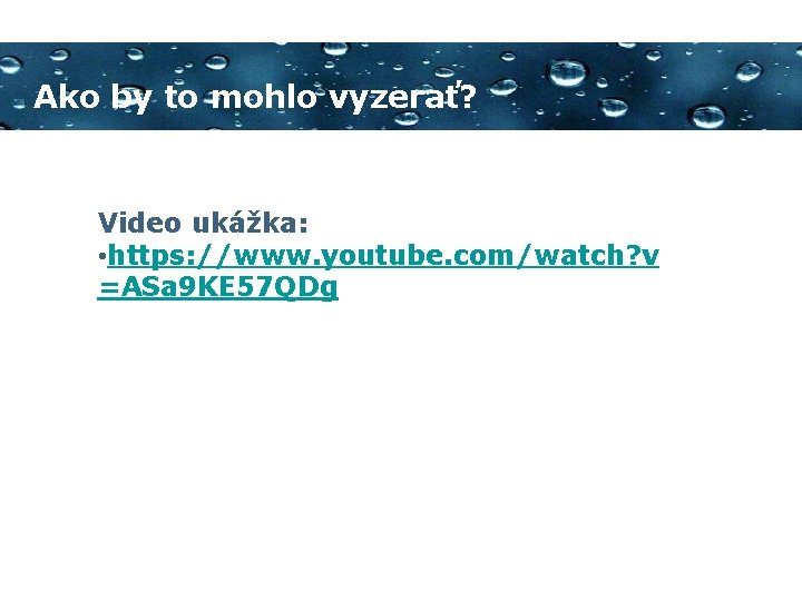 Ako by to mohlo vyzerať? Video ukážka: • https: //www. youtube. com/watch? v =ASa