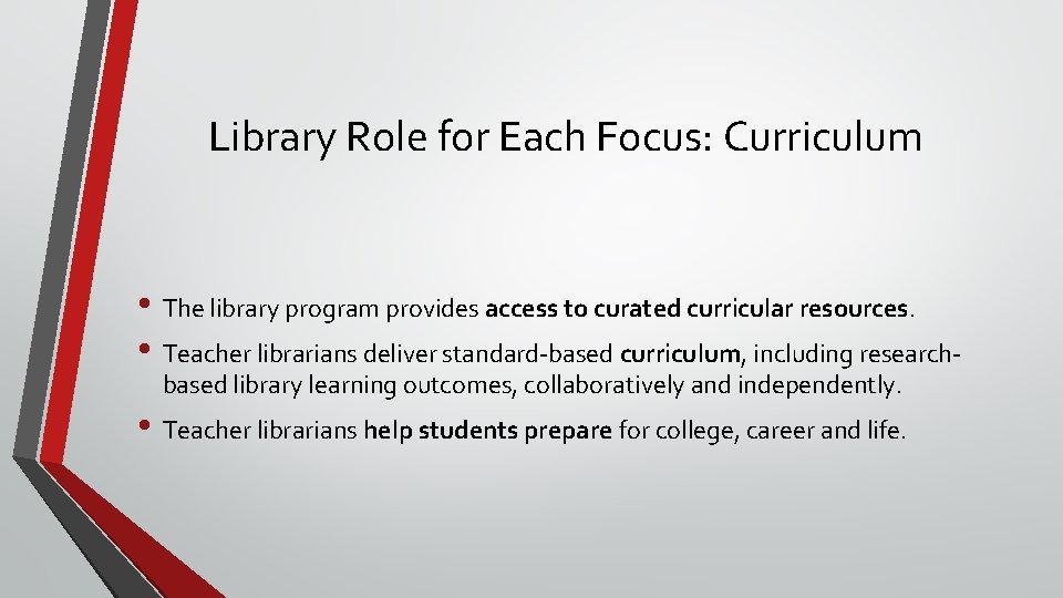 Library Role for Each Focus: Curriculum • The library program provides access to curated