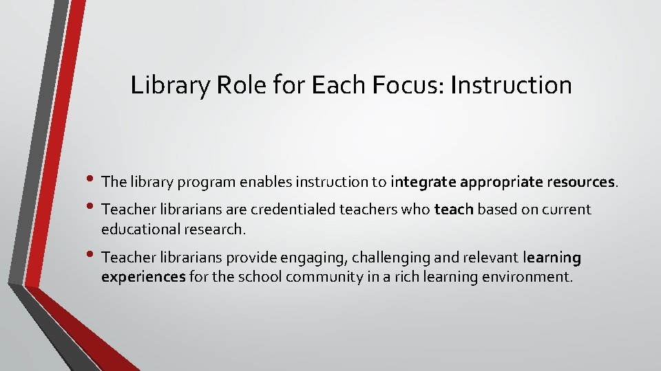 Library Role for Each Focus: Instruction • The library program enables instruction to integrate