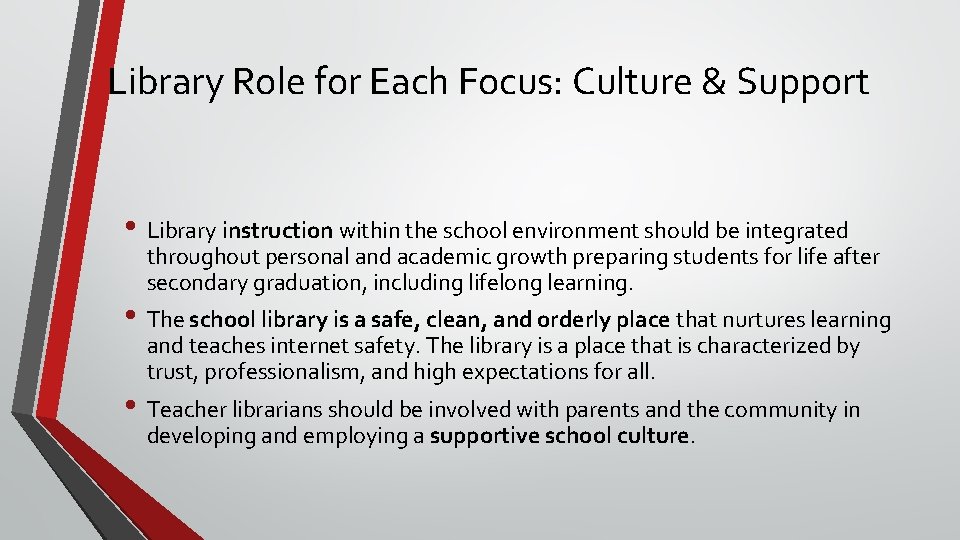 Library Role for Each Focus: Culture & Support • Library instruction within the school