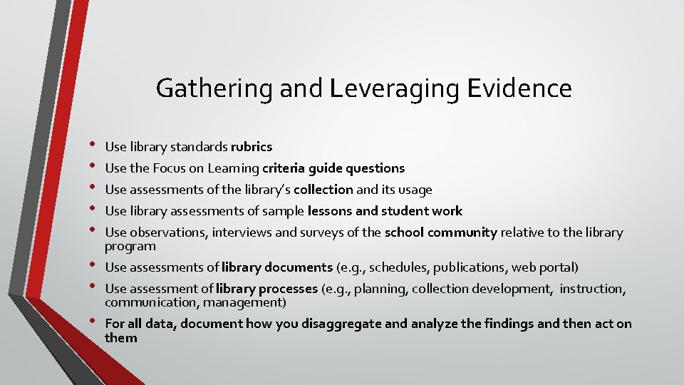 Gathering and Leveraging Evidence • • Use library standards rubrics Use the Focus on