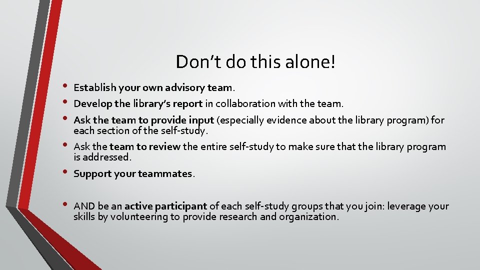 Don’t do this alone! • • • Establish your own advisory team. Develop the