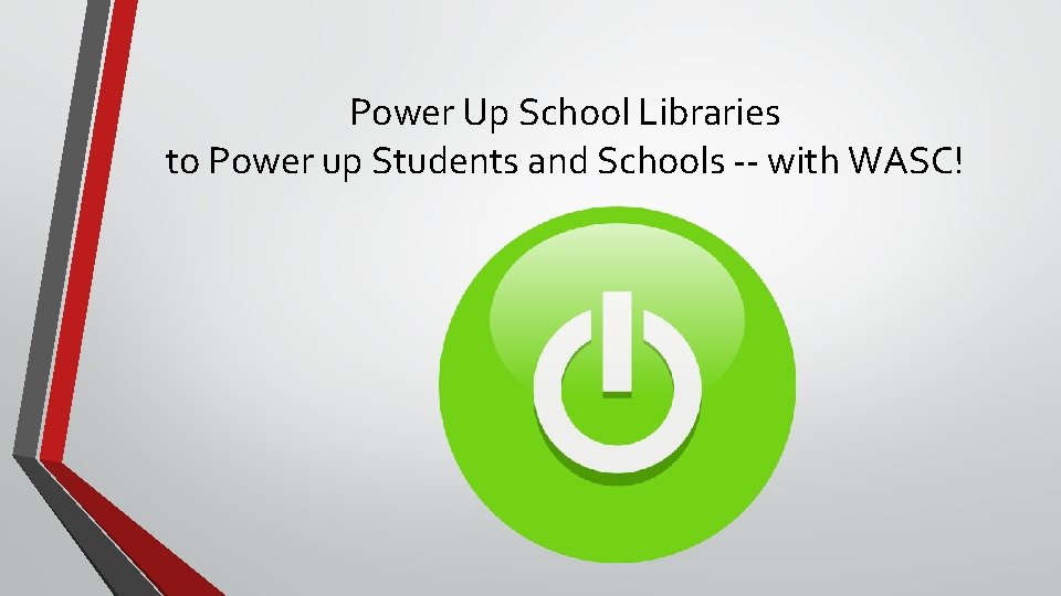 Power Up School Libraries to Power up Students and Schools -- with WASC! 