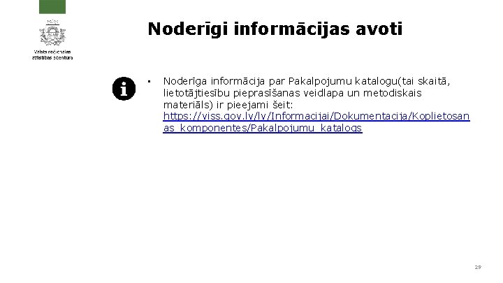 Noderīgi informācijas avoti • Noderīga informācija par Pakalpojumu katalogu(tai skaitā, lietotājtiesību pieprasīšanas veidlapa un