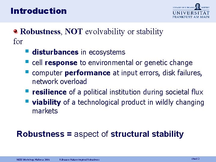 Introduction Robustness, NOT evolvability or stability for § disturbances in ecosystems § cell response