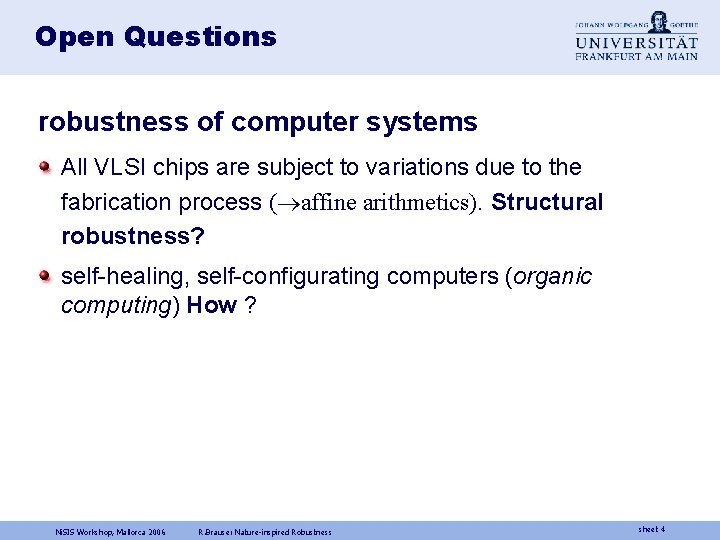 Open Questions robustness of computer systems All VLSI chips are subject to variations due
