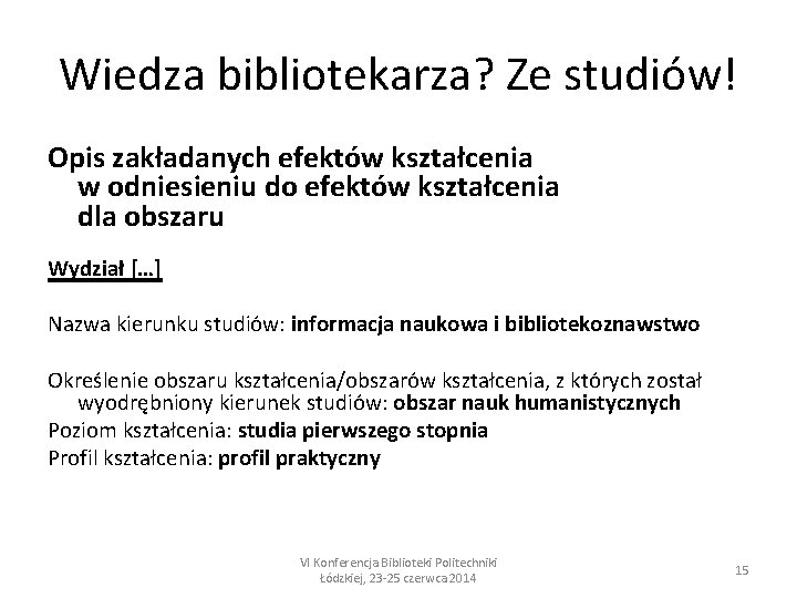 Wiedza bibliotekarza? Ze studiów! Opis zakładanych efektów kształcenia w odniesieniu do efektów kształcenia dla