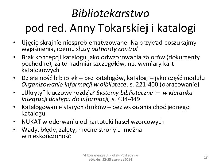 Bibliotekarstwo pod red. Anny Tokarskiej i katalogi • Ujęcie skrajnie niesproblematyzowane. Na przykład poszukajmy