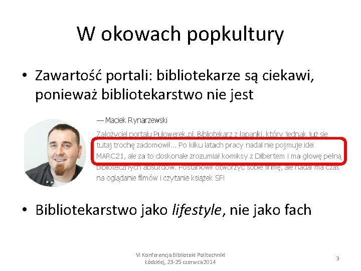 W okowach popkultury • Zawartość portali: bibliotekarze są ciekawi, ponieważ bibliotekarstwo nie jest •